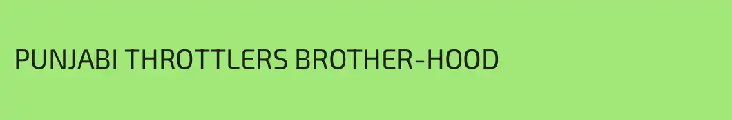 PUNJABI THROTTLERS BROTHER-HOOD